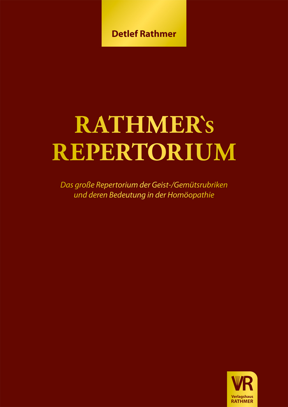 Rathmer's Repertorium Das große Repertorium der Geist/Gemütsrubriken und deren Bedeutung in der Homöopathie Bild